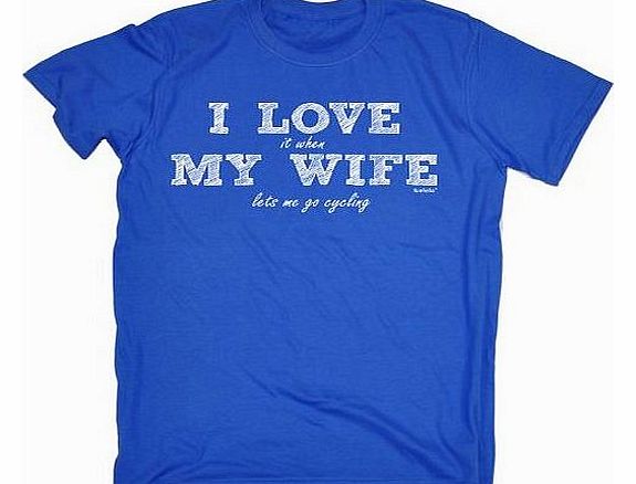 Fonfella Slogans I LOVE IT WHEN MY WIFE LETS ME GO CYCLING (S - ROYAL BLUE) NEW PREMIUM LOOSE FIT T-SHIRT - slogan funny clothing joke novelty vintage retro t shirt top mens ladies womens girl boy men tshirt tee t-shi