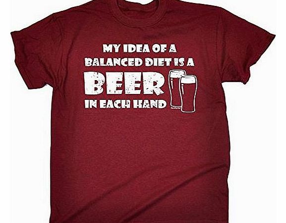 MY IDEA OF A BALANCED DIET IS A BEER IN EACH HAND (L - MAROON) NEW PREMIUM LOOSE FIT T-SHIRT - S M L XL 2XL 3XL 4XL 5XL - by Fonfella