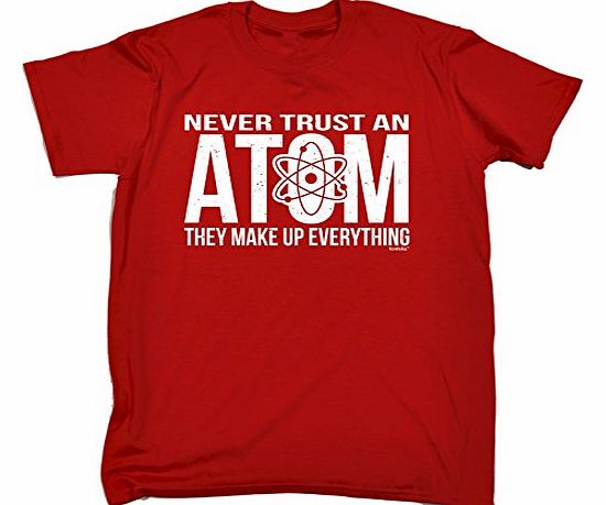 NEVER TRUST AN ATOM - THEY MAKE UP EVERYTHING (XXL - RED) NEW PREMIUM LOOSE FIT T-SHIRT - slogan funny clothing joke novelty vintage retro t shirt top mens ladies womens girl boy men women tshirt tees