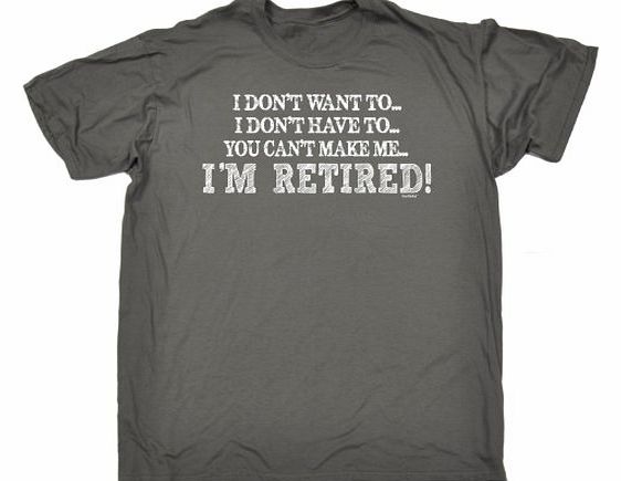 YOU CANT MAKE ME - IM RETIRED (M - CHARCOAL) NEW PREMIUM LOOSE FIT T-SHIRT - slogan funny clothing joke novelty vintage retro t shirt top mens ladies womens girl boy men women tshirt tees tee t-shirts