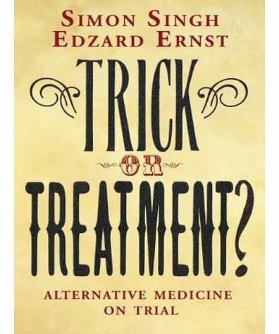 Simon Singh Trick or Treatment?: Alternative Medicine on Trial