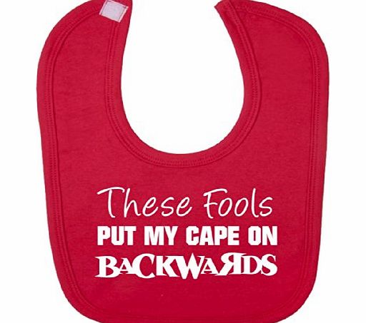 Vinylworld These fools put my cape on backwards funny cute unisex baby feeding bib (Red)